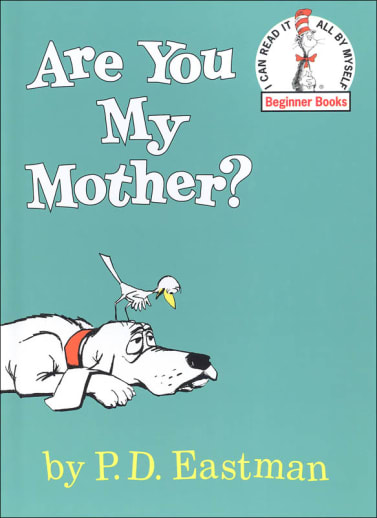 Are You My Mother? by P.D. Eastman
