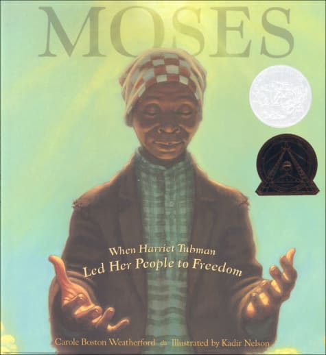 Moses: When Harriet Tubman Led Her People to Freedom