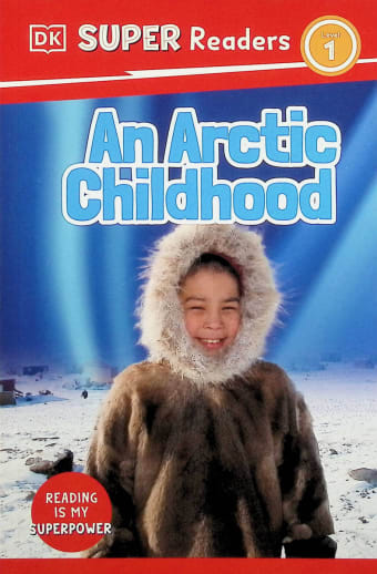 Arctic Childhood (DK Super Reader Level 1)