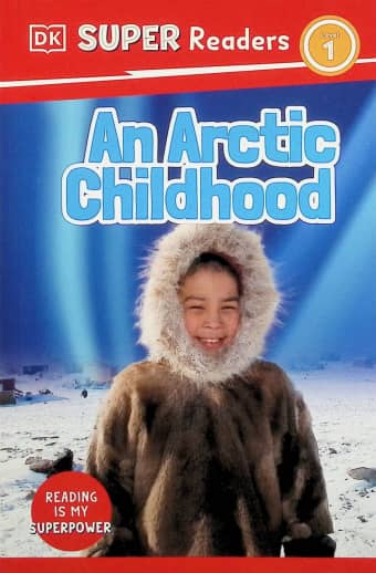 Arctic Childhood (DK Super Reader Level 1)