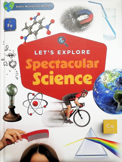 Let's Explore Spectacular Science (God's Wonderful World)