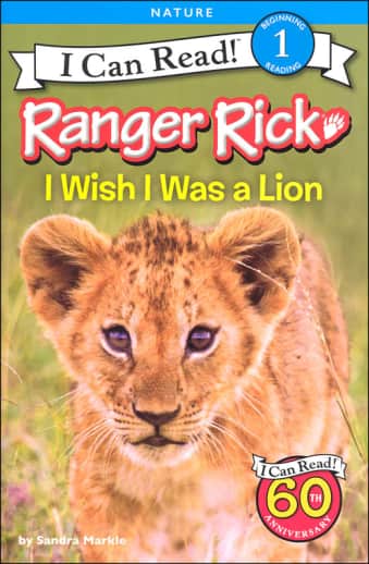 Ranger Rick: I Wish I Was a Lion (I Can Read! Level 1)