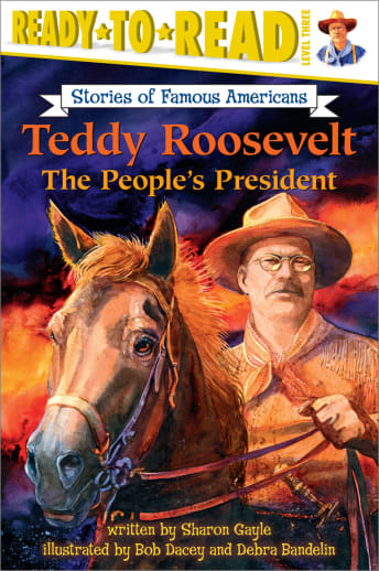 Teddy Roosevelt: The People's President (Ready to Read Level 3)