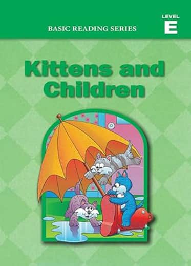 Basic Reading Series: Level E - Kittens and Children
