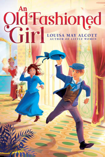 Old-Fashioned Girl (Louisa May Alcott Hidden Gems)