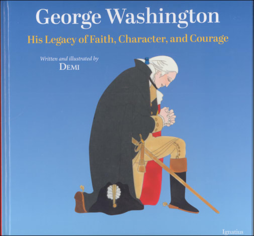 George Washington: His Legacy of Faith, Character, and Courage