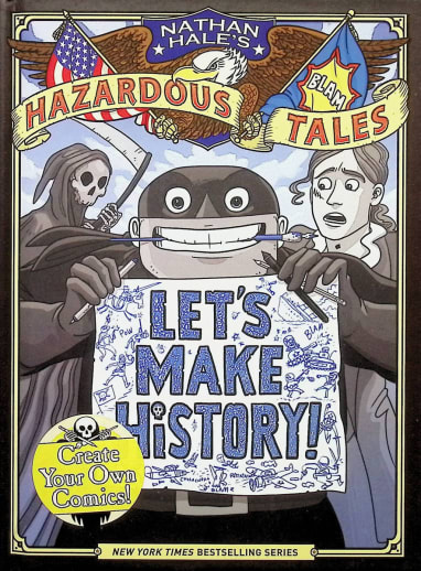 Let's Make History! (Nathan Hale's Hazardous Tales) Create Your Own Comics