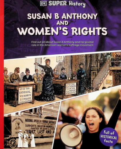 Susan B Anthony and Women's Rights (DK Super History)