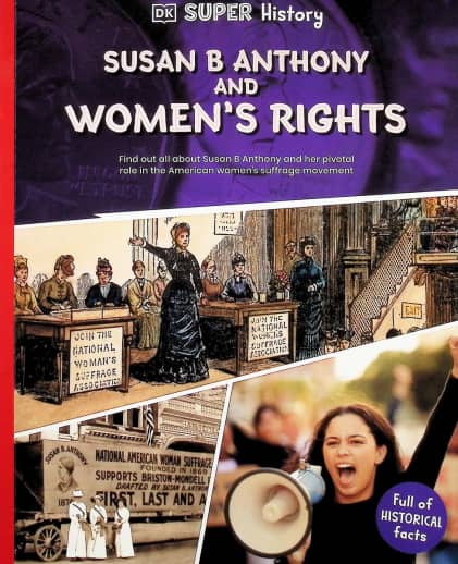 Susan B Anthony and Women's Rights (DK Super History)