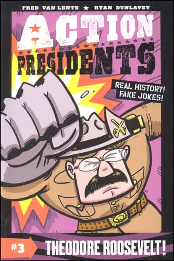 Action Presidents #3: Theodore Roosevelt!