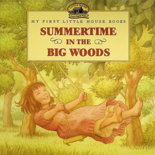 My First Little House Books: Summertime in the Big Woods