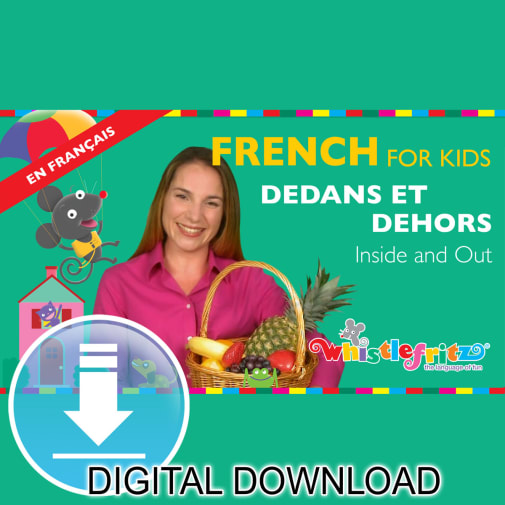 Whistlefritz French for Kids Video: Dedans et Dehors/Inside and Out (digital download)