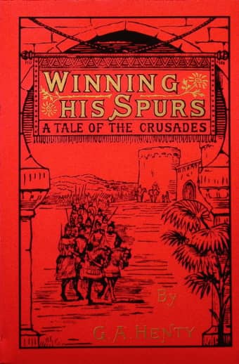 Winning His Spurs: A Tale of the Crusades by G. A. Henty (Softcover)