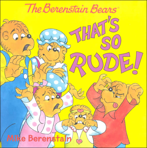 The Berenstain Bears: That's So Rude!