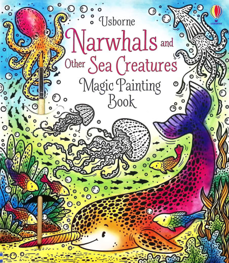 Narwhals and Other Sea Creatures Magic Painting Book