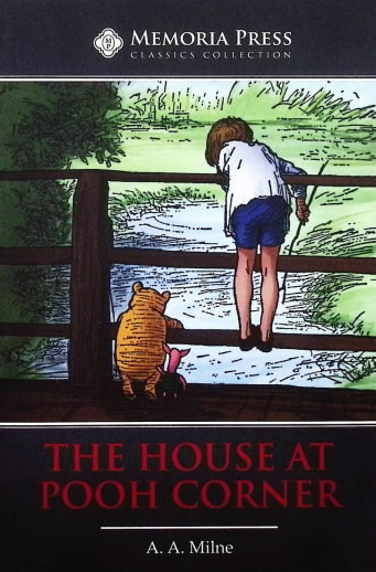 The House at Pooh Corner by A. A. Milne (Memoria Press Classics Collection)