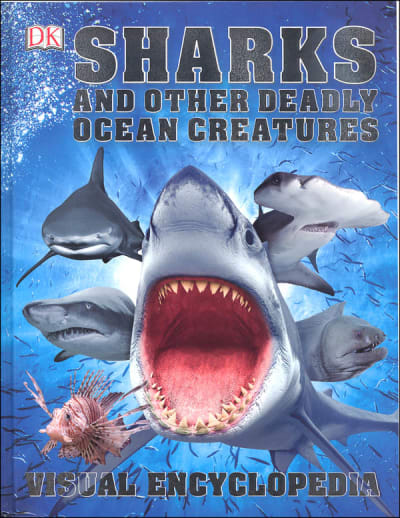 Sharks and Other Deadly Ocean Creatures: Visual Encyclopedia