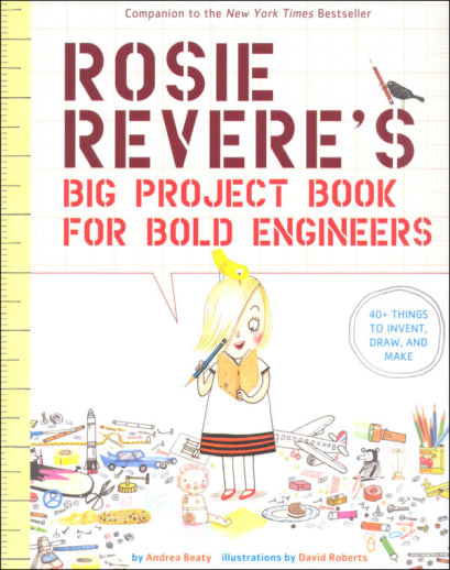 Rosie Revere's Big Project Book for Bold Engineers