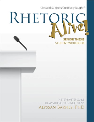 Rhetoric Alive Senior Thesis Student Workbook