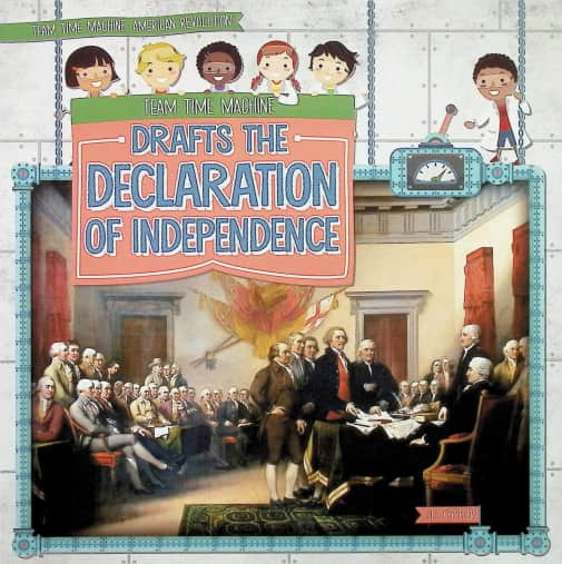 Team Time Machine Drafts the Declaration of Independence (Team Time Machine: American Revolution)