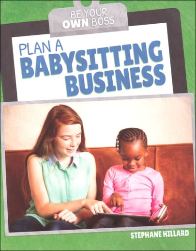 Plan a Babysitting Business (Be Your Own Boss)