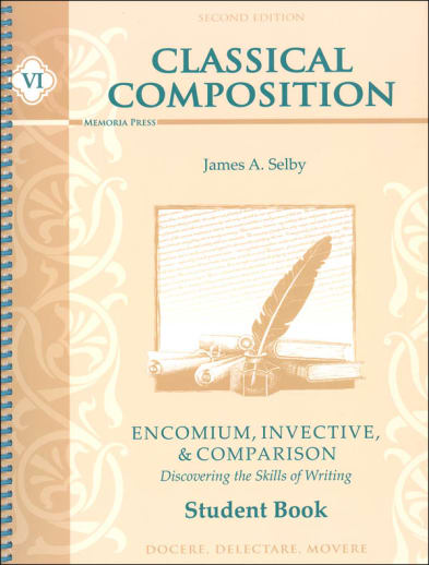Classical Composition VI: Encomium, Invective, and Comparison Stage Student Book Second Edition