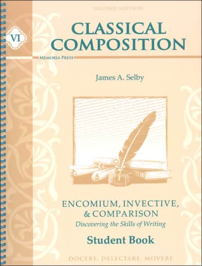 Memoria Press Classical Composition 6: Encomium, Invective, and Comparison Stage Student Book (2nd Edition)