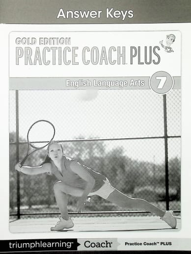 Practice Coach Plus Gold Edition English Language Arts: Grade 7 Answer Keys