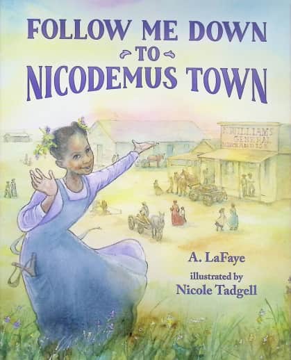 Follow Me Down to Nicodemus Town by A. LaFaye