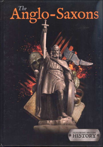 Anglo Saxons (Exploring British History)