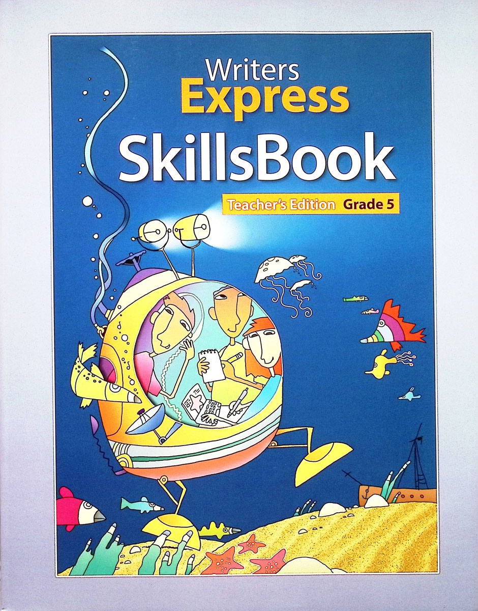 Writer s Express SkillsBook Grade 5 Teacher Edition Writer s express skillsbook grade 5 teacher edition