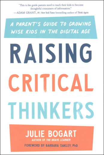 Raising Critical Thinkers: Parent's Guide to Growing Wise Kids in the Digital Age