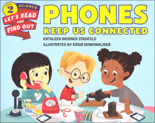 Phones Keep Us Connected (Let's Read and Find Out About Science Level 2)