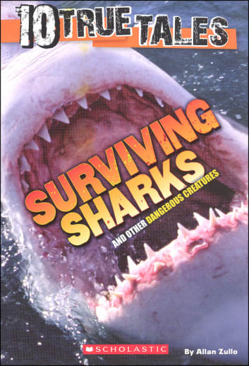 10 True Tales: Surviving Sharks by Allan Zullo
