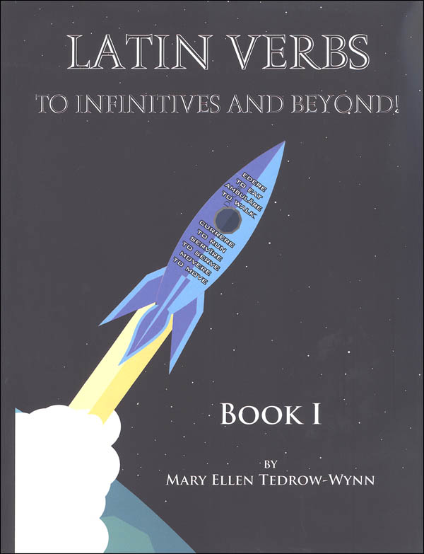 Latin Verbs: To Infinitives and Beyond! Book I