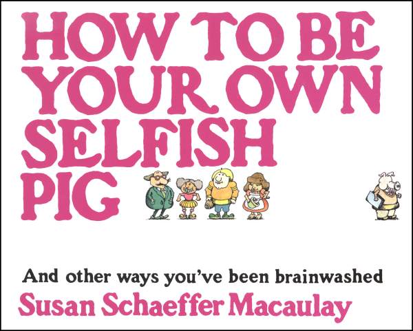 How to be Your Own Selfish Pig