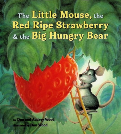 Little Mouse, Red Ripe Strawberry, and Big Hungry Bear