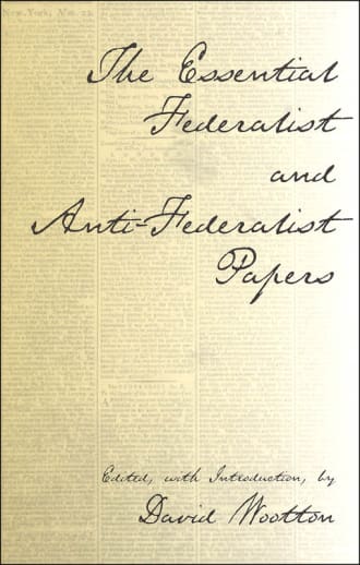 Essential Federalist and Anti-Federalist Papers