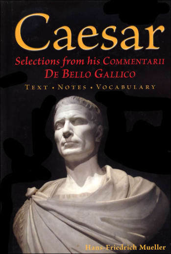 Caesar: Selections from his Commentarii De Bello Gallico