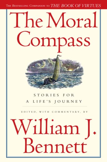 The Moral Compass: Stories for a Life's Journey by William J. Bennett