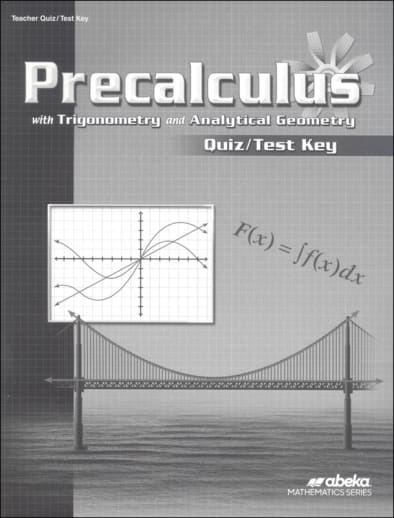 Abeka Precalculus with Trig and Analytical Geometry Quiz and Test Key