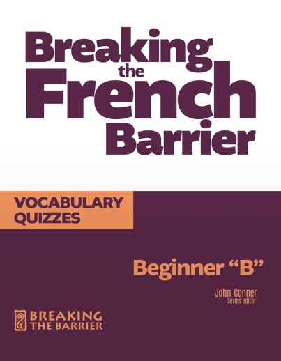 Breaking the French Barrier Beginner 'B' Vocabulary Quizzes