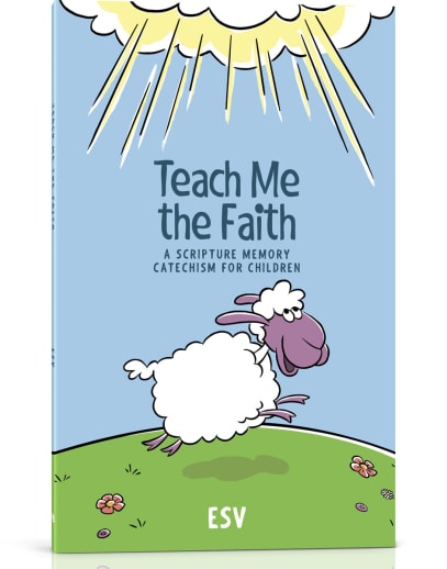 Teach Me the Faith: Scripture Memory Catechism for Children - ESV