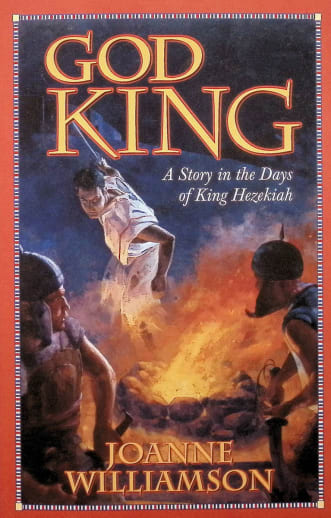 God King: Story in Days of King Hezekiah by Joanne Williamson