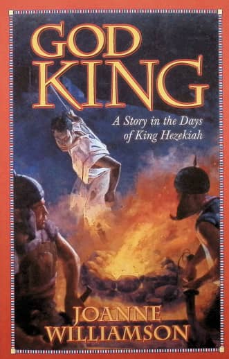God King: Story in Days of King Hezekiah by Joanne Williamson