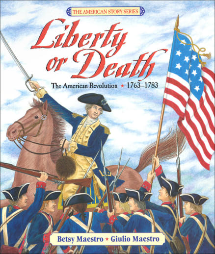 Liberty or Death: American Revolution, 1763-1783