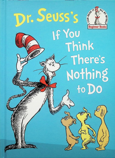 If You Think There's Nothing to Do by Dr. Seuss