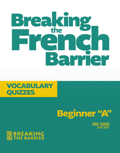 Breaking the French Barrier Beginner 'A' Vocabulary Quizzes