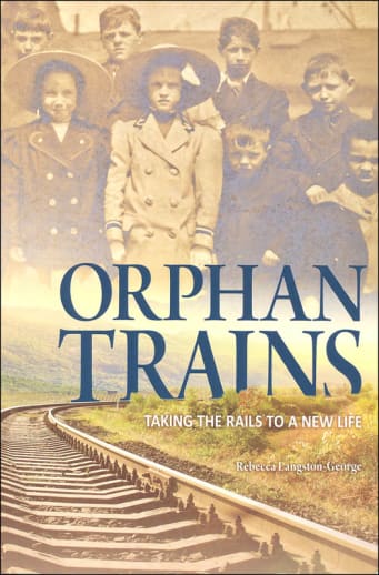 Orphan Trains: Taking the Rails to a New Life