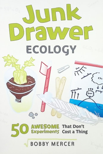 Junk Drawer Ecology: 50 Awesome Experiments That Don't Cost a Thing